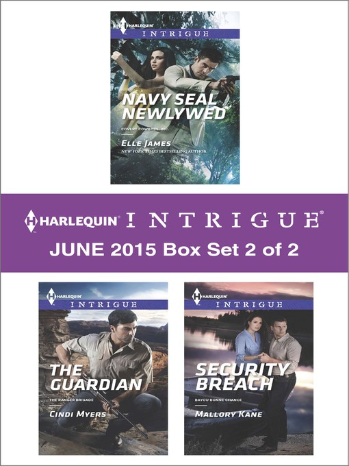 Title details for Harlequin Intrigue June 2015 - Box Set 2 of 2: Navy SEAL Newlywed\The Guardian\Security Breach by Elle James - Available